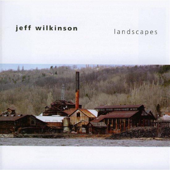 Cover for Jeff Wilkinson · Landscapes (CD) (2006)
