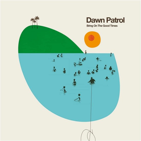 Cover for Dawn Patrol · Bring on the Good Times (CD) (2022)