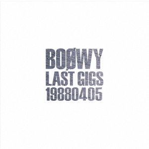 Last Gigs -1988.04.05- - Boowy - Music - UNIVERSAL MUSIC CORPORATION - 4988031326824 - June 12, 2019