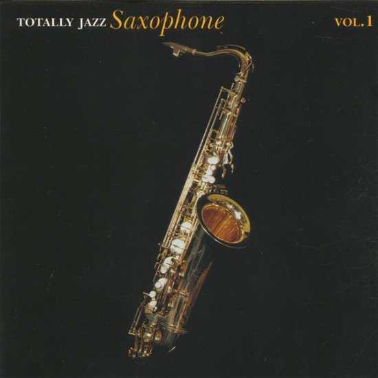 Totally Jazz Saxophone Vol.1 - V/A - Música - CONNOISSEUR SOCIETY - 5015773026824 - 4 de mayo de 2017