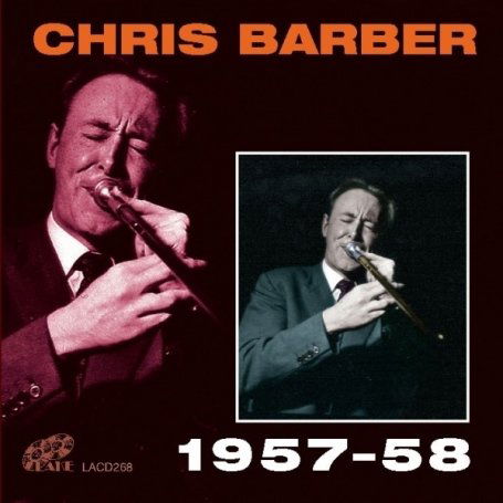 Chris Barber 1957-58 - Chris Barber - Musiikki - LAKE - 5017116526824 - tiistai 7. huhtikuuta 2009