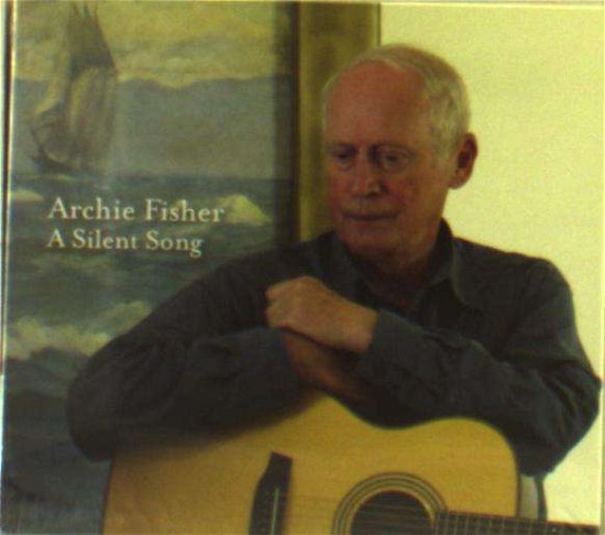 Cover for Archie Fisher · A Silent Song (CD) (2015)