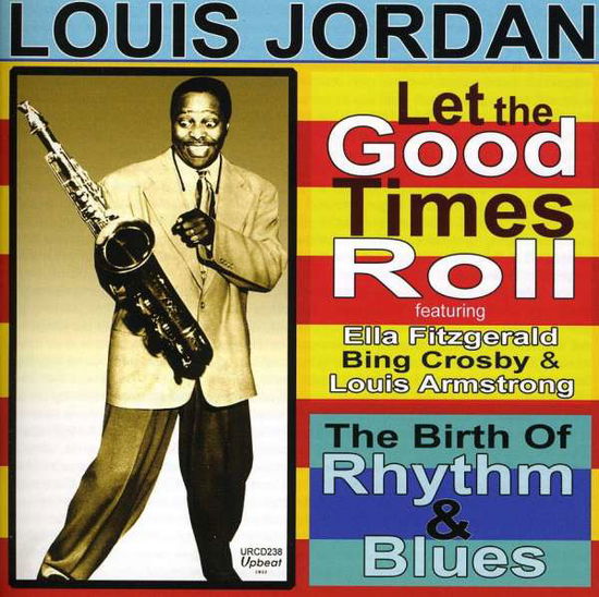 Let The Good Times Roll - Louis Jordan - Muziek - UPBEAT JAZZ - 5018121123824 - 1 mei 2014