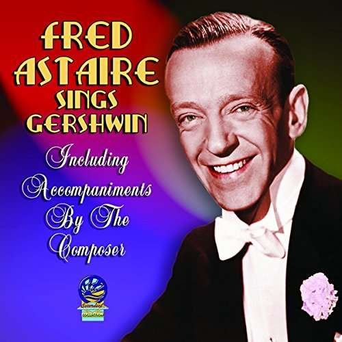 Sings George and Ira Gershwin - Fred Astaire - Musiikki - CADIZ - HALCYON - 5019317015824 - perjantai 16. elokuuta 2019