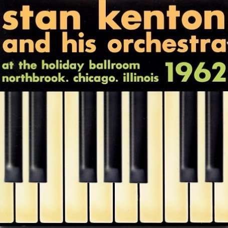 Cover for Stan Kenton &amp; His Orchestra · At the Holiday Ballroom Northbrook (CD) (2019)