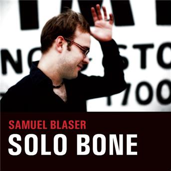 Cover for Samuel Blaser · Solo Bone (CD) (2013)