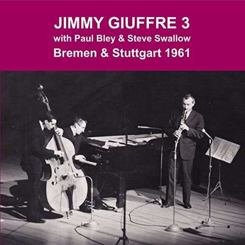 Cover for Jimmy Giuffre · Jimmy Giuffre 3 - Bremen And Stuttgart (CD) (2016)