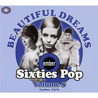 Beautiful Dreams: Ember Sixties Pop Vol.5 (Ember Girls) - V/A - Muziek - FANTASTIC VOYAGE - 5055311000824 - 4 maart 2011