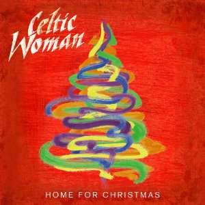 Home For Christmas - Celtic Woman - Musiikki - MANHATTAN - 5099931934824 - torstai 4. lokakuuta 2012