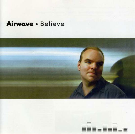 Cover for Airwave · Believe (CD) (2007)