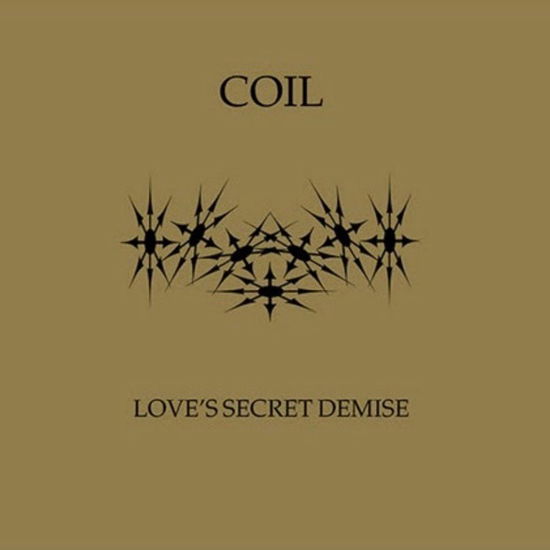 Love's Secret Demise - Coil - Muziek - MYTHRAS - 8016670134824 - 28 november 2018