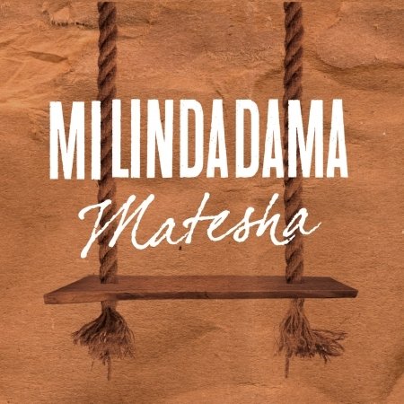 Matesha - Mi Linda Dama - Musik - RADICI MUSIC - 8032584611824 - 2. januar 2020
