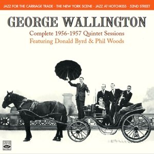 Cover for George Wallington · Complete 1956-1957 Quintet Sessions (CD) (2016)