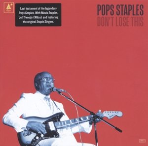 Pop Staples · Don’T Lose This (CD) (2015)