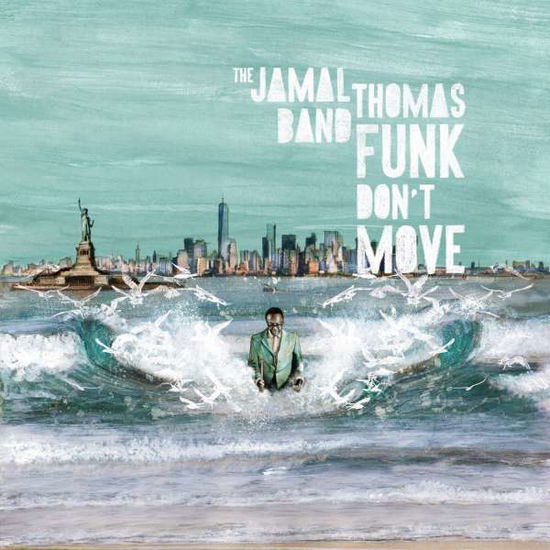 Funk Don't Move - The Jamal Thomas Band - Muzyka - ISOLDE RECORDS - 8718456043824 - 12 kwietnia 2018