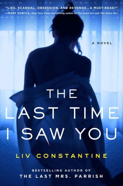 The Last Time I Saw You: A Novel - Liv Constantine - Books - HarperCollins - 9780062868824 - May 5, 2020