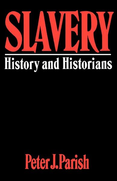 Slavery: History And Historians - Peter J. Parish - Bøger - Taylor & Francis Inc - 9780064301824 - 17. oktober 1990