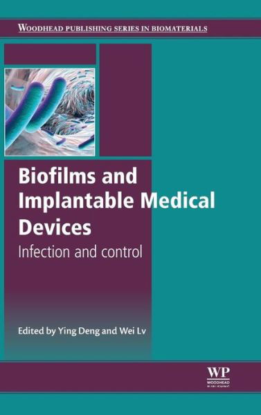 Cover for Ying Deng · Biofilms and Implantable Medical Devices: Infection and Control - Woodhead Publishing Series in Biomaterials (Gebundenes Buch) (2016)