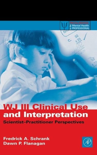 Cover for Fredrick A. Schrank · WJ III Clinical Use and Interpretation: Scientist-Practitioner Perspectives - Practical Resources for the Mental Health Professional (Inbunden Bok) (2003)