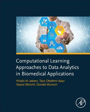Cover for Al-Jabery, Khalid (Deputy Cheif Engineer, department of information management at Basrah Oil company, in Basrah, Iraq) · Computational Learning Approaches to Data Analytics in Biomedical Applications (Hardcover Book) (2019)