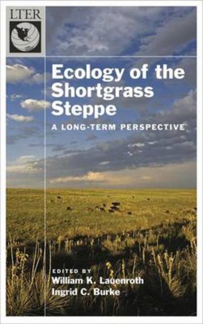 Cover for Lauenroth, W. K. (Professor, Department of Rangeland Ecosystem Science, Professor, Department of Rangeland Ecosystem Science, Colorado State University) · Ecology of the Shortgrass Steppe: A Long-Term Perspective - The ^ALong-Term Ecological Research Network Series (Hardcover Book) (2008)