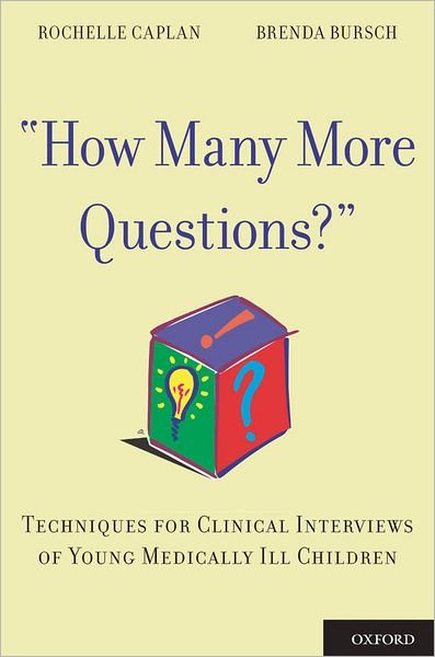 Cover for Caplan, Rochelle (Professor Emeritus, Department of Psychiatry, Professor Emeritus, Department of Psychiatry, UCLA, Los Angeles, CA, USA) · How Many More Questions?: Techniques for Clinical Interviews of Young Medically Ill Children (Taschenbuch) (2012)