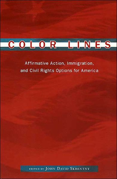 Cover for John David Skrentny · Color Lines: Affirmative Action, Immigration, and Civil Rights Options for America (Paperback Book) (2001)