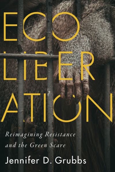 Cover for Jennifer D. Grubbs · Ecoliberation: Reimagining Resistance and the Green Scare - Outspoken (Paperback Bog) (2021)