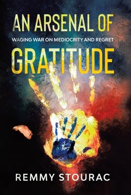 Cover for Remmy Stourac · An Arsenal of Gratitude (Hardcover Book) (2021)