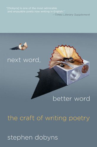 Cover for Stephen Dobyns · Next Word, Better Word: The Craft of Writing Poetry (Hardcover Book) (2011)