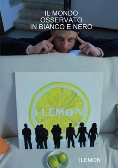 Cover for Ilemon · Il Mondo Osservato in Bianco E Nero (Paperback Book) (2018)