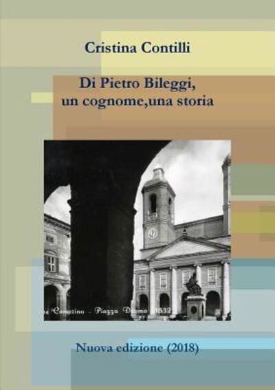 Cover for Cristina Contilli · Di Pietro Bileggi, un cognome, una storia (Pocketbok) (2011)