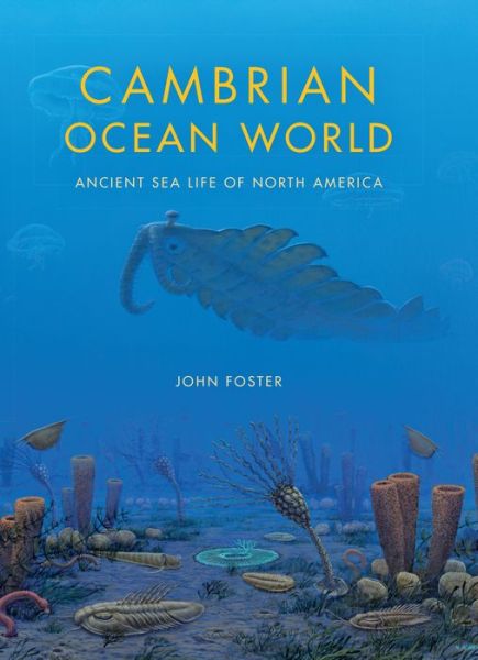 Cambrian Ocean World: Ancient Sea Life of North America - Life of the Past - John Foster - Książki - Indiana University Press - 9780253011824 - 6 czerwca 2014