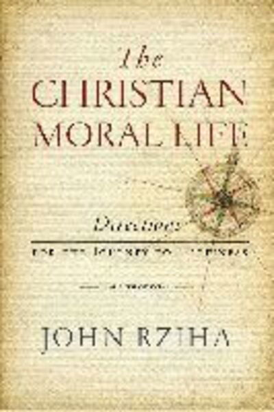 Cover for John Rziha · The Christian Moral Life: Directions for the Journey to Happiness (Paperback Book) (2017)