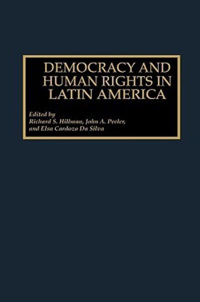 Cover for Richard S Hillman · Democracy and Human Rights in Latin America (Hardcover Book) (2001)