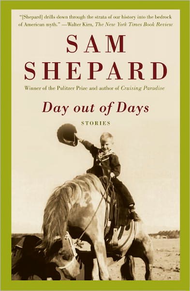 Day out of Days: Stories - Sam Shepard - Kirjat - Random House USA Inc - 9780307277824 - tiistai 8. helmikuuta 2011