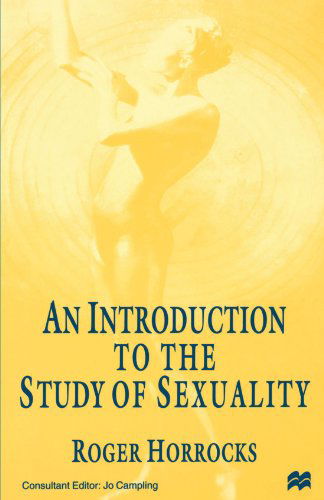 An Introduction to the Study of Sexuality - R. Horrocks - Livros - Palgrave USA - 9780312172824 - 12 de julho de 1997