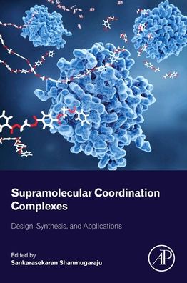 Cover for Sankarasekaran Shanmugaraju · Supramolecular Coordination Complexes: Design, Synthesis, and Applications (Paperback Book) (2022)