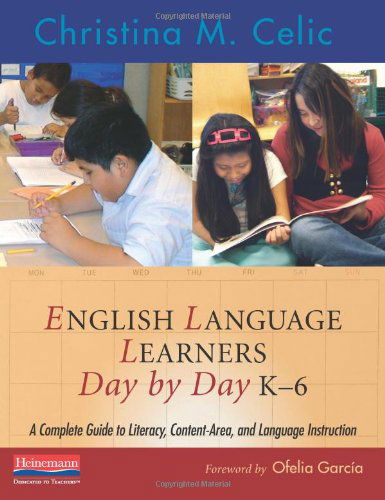 Cover for Christina M Celic · English Language Learners Day by Day, K-6: a Complete Guide to Literacy, Content-area, and Language Instruction (Taschenbuch) (2009)