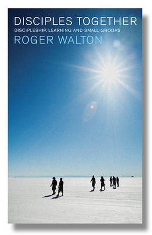 Cover for Roger Walton · Disciples Together: Discipleship, Formation and Small Groups (Paperback Book) (2014)