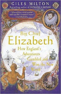 Big Chief Elizabeth: How England's Adventurers Gambled and Won the New World - Giles Milton - Böcker - John Murray Press - 9780340748824 - 3 maj 2001