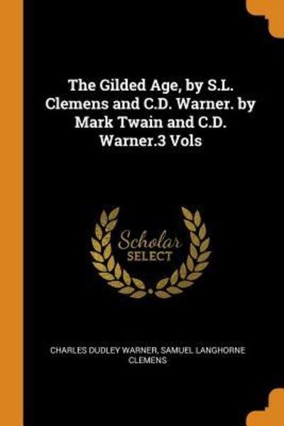 Cover for Charles Dudley Warner · The Gilded Age, by S.L. Clemens and C.D. Warner. by Mark Twain and C.D. Warner.3 Vols (Paperback Book) (2018)