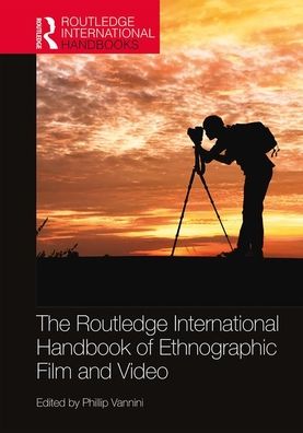 Cover for Vannini, Phillip (Royal Roads University, Canada) · The Routledge International Handbook of Ethnographic Film and Video - Routledge International Handbooks (Hardcover Book) (2020)