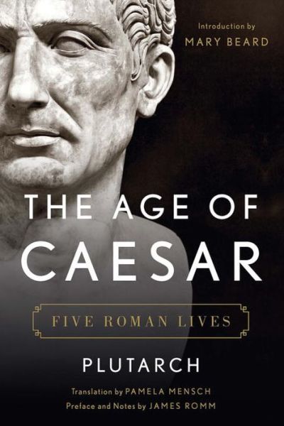 Cover for Plutarch · The Age of Caesar: Five Roman Lives (Innbunden bok) (2017)