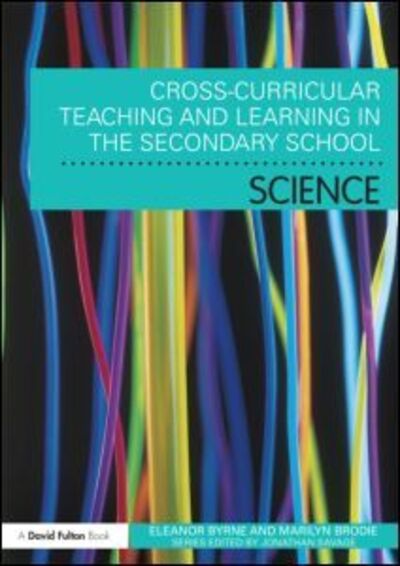 Cover for Byrne, Eleanor (Sheffield Hallam University, UK) · Cross Curricular Teaching and Learning in the Secondary School... Science - Cross-Curricular Teaching and Learning in... (Paperback Book) (2012)