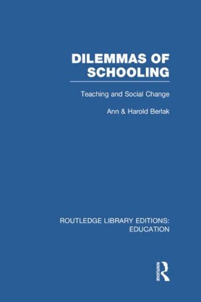 Cover for Ann Berlak · Dilemmas of Schooling (RLE Edu L): Teaching and Social Change - Routledge Library Editions: Education (Paperback Book) (2014)