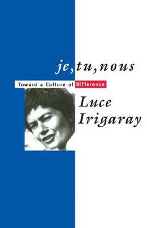 Cover for Luce Irigaray · Je, Tu, Nous: Toward a Culture of Difference (Taschenbuch) (1992)