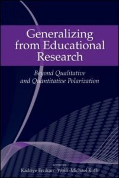 Cover for Kadriye Ercikan · Generalizing from Educational Research: Beyond Qualitative and Quantitative Polarization (Paperback Book) (2008)