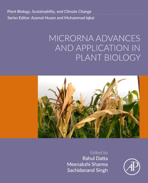 Rahul Datta · MicroRNA Advances and Application in Plant Biology - Plant Biology, sustainability and climate change (Paperback Book) (2024)