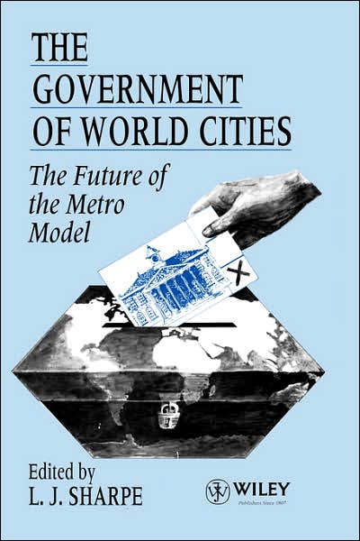 Cover for LJ Sharpe · The Government of World Cities: The Future of the Metro Model (Innbunden bok) (1995)